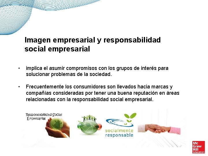 Imagen empresarial y responsabilidad social empresarial • implica el asumir compromisos con los grupos