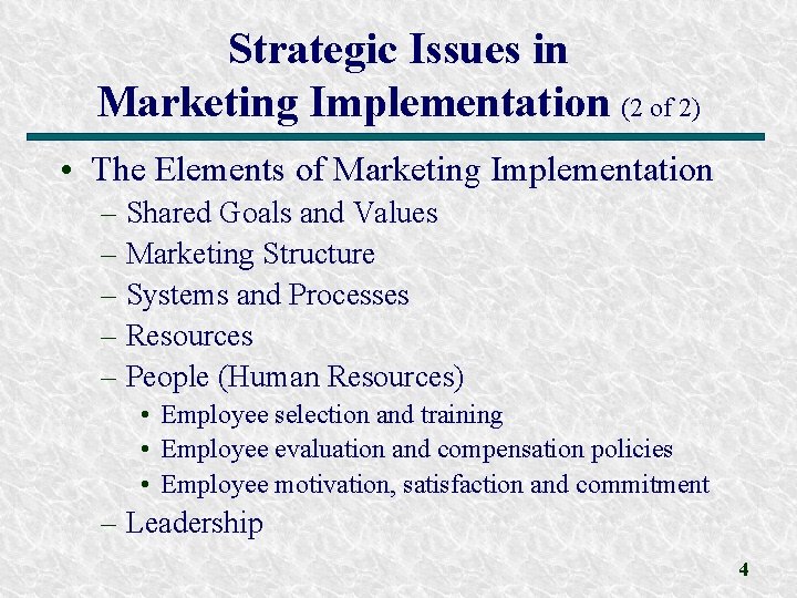 Strategic Issues in Marketing Implementation (2 of 2) • The Elements of Marketing Implementation