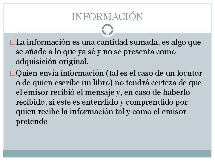 INFORMACIÓN �La información es una cantidad sumada, es algo que se añade a lo