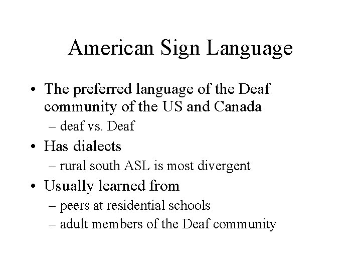 American Sign Language • The preferred language of the Deaf community of the US