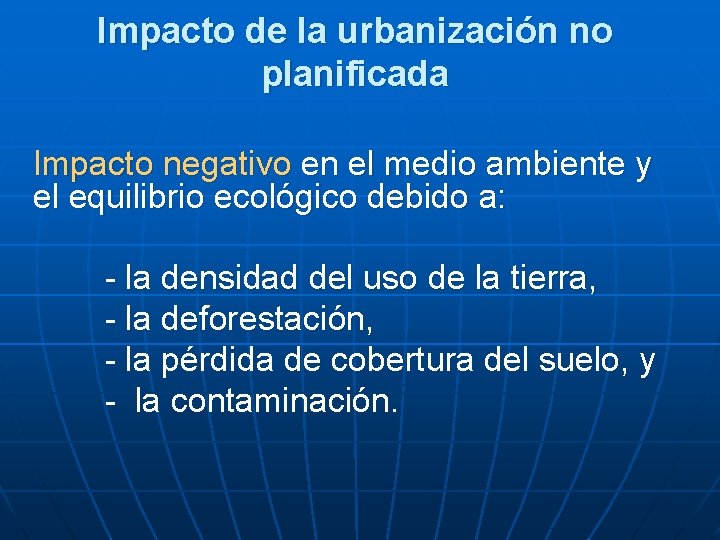 Impacto de la urbanización no planificada Impacto negativo en el medio ambiente y el