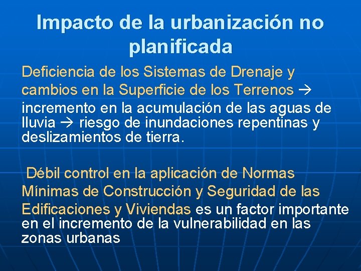Impacto de la urbanización no planificada Deficiencia de los Sistemas de Drenaje y cambios