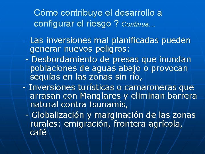 Cómo contribuye el desarrollo a configurar el riesgo ? Continua… Las inversiones mal planificadas