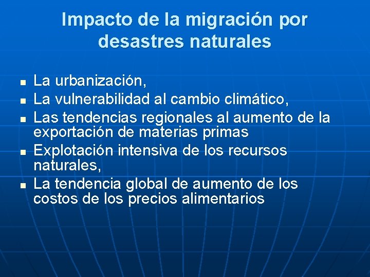 Impacto de la migración por desastres naturales n n n La urbanización, La vulnerabilidad