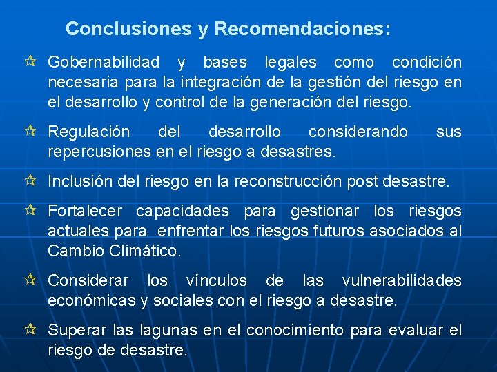 Conclusiones y Recomendaciones: ¶ Gobernabilidad y bases legales como condición necesaria para la integración