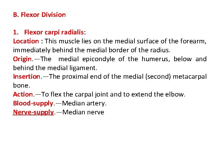 B. Flexor Division 1. Flexor carpi radialis: Location : This muscle lies on the