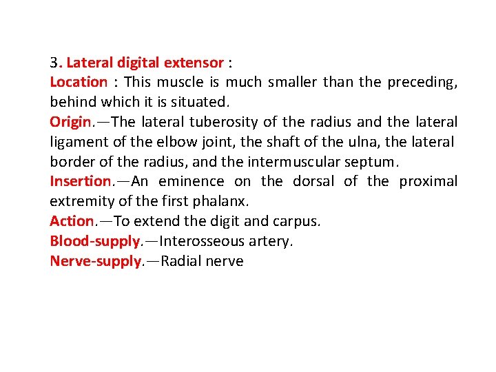 3. Lateral digital extensor : Location : This muscle is much smaller than the