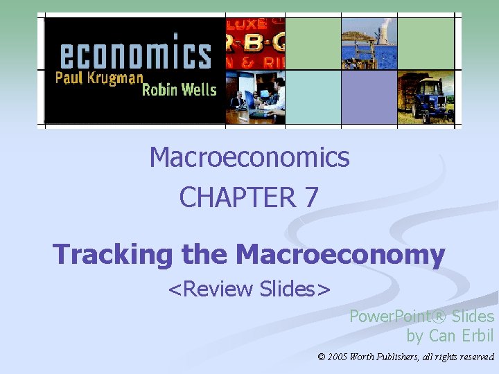 Macroeconomics CHAPTER 7 Tracking the Macroeconomy <Review Slides> Power. Point® Slides by Can Erbil