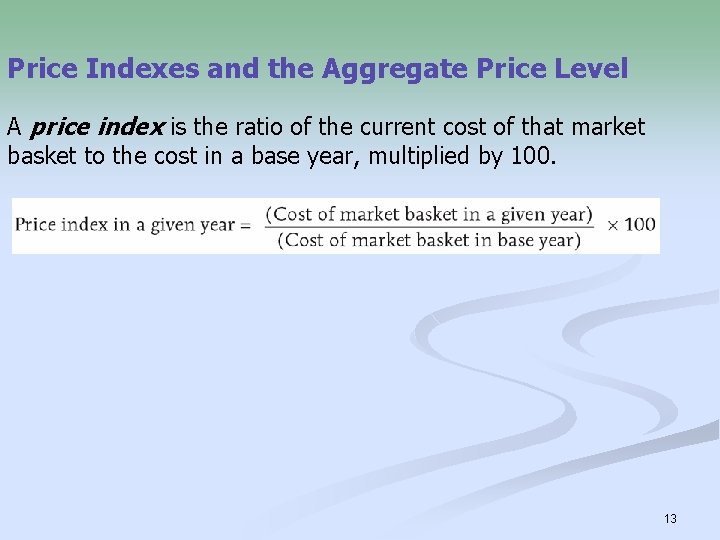 Price Indexes and the Aggregate Price Level A price index is the ratio of