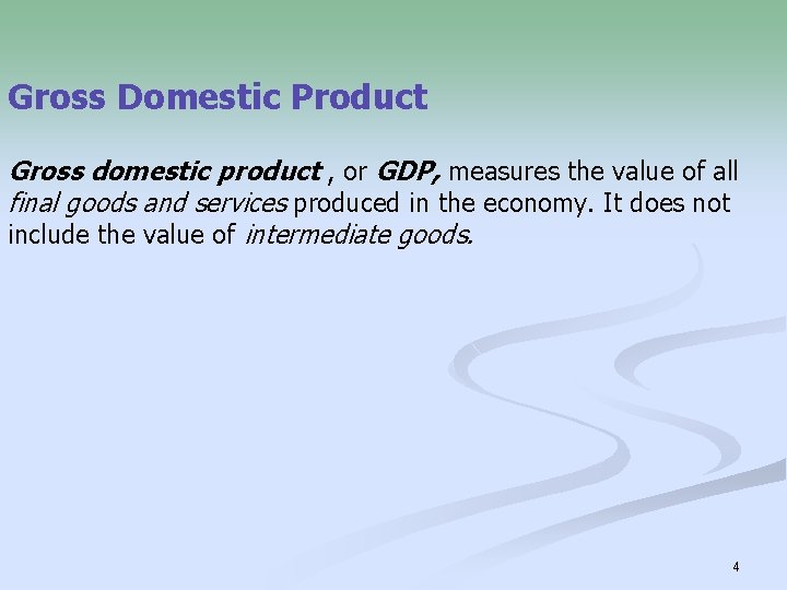 Gross Domestic Product Gross domestic product , or GDP, measures the value of all