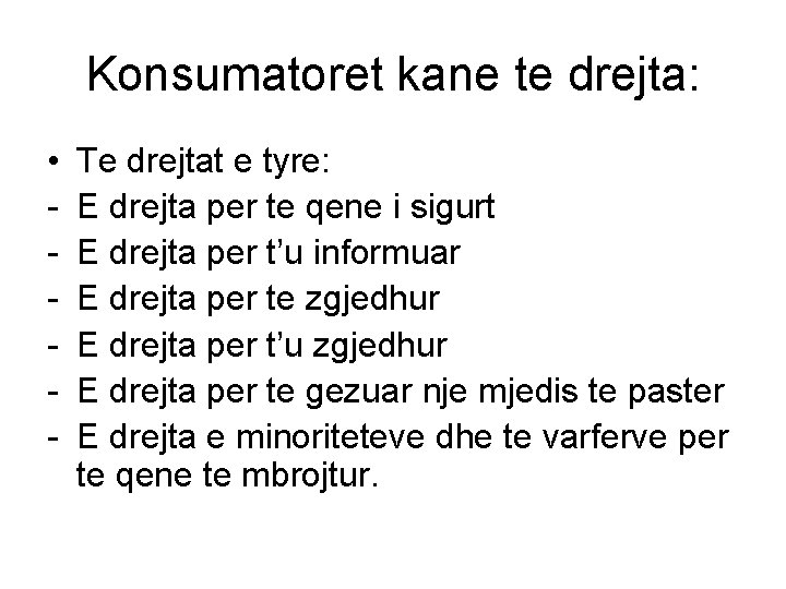 Konsumatoret kane te drejta: • - Te drejtat e tyre: E drejta per te