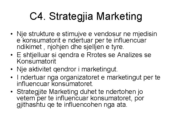 C 4. Strategjia Marketing • Nje strukture e stimujve e vendosur ne mjedisin e