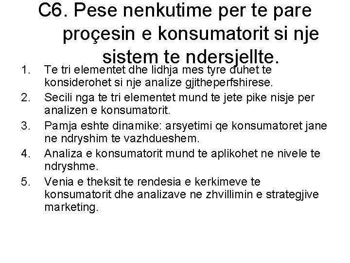 1. 2. 3. 4. 5. C 6. Pese nenkutime per te pare proçesin e