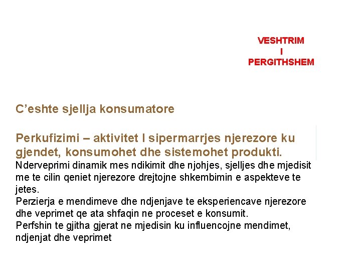 VESHTRIM I PERGITHSHEM C’eshte sjellja konsumatore Perkufizimi – aktivitet I sipermarrjes njerezore ku gjendet,