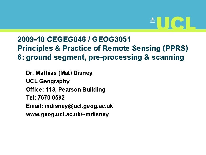 2009 -10 CEGEG 046 / GEOG 3051 Principles & Practice of Remote Sensing (PPRS)