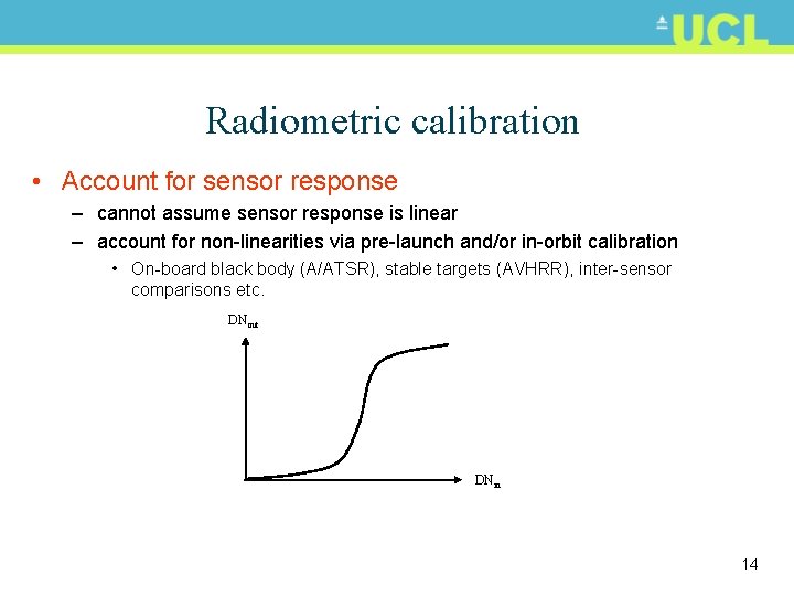 Radiometric calibration • Account for sensor response – cannot assume sensor response is linear