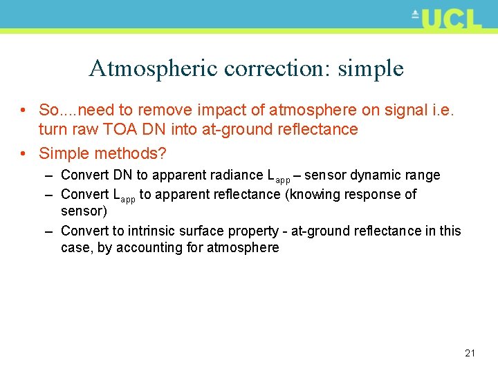 Atmospheric correction: simple • So. . need to remove impact of atmosphere on signal