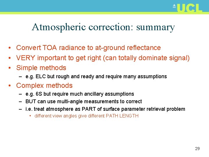 Atmospheric correction: summary • Convert TOA radiance to at-ground reflectance • VERY important to