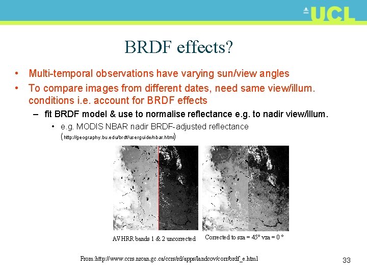BRDF effects? • Multi-temporal observations have varying sun/view angles • To compare images from