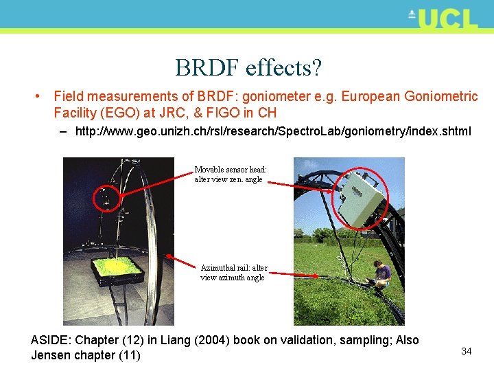 BRDF effects? • Field measurements of BRDF: goniometer e. g. European Goniometric Facility (EGO)