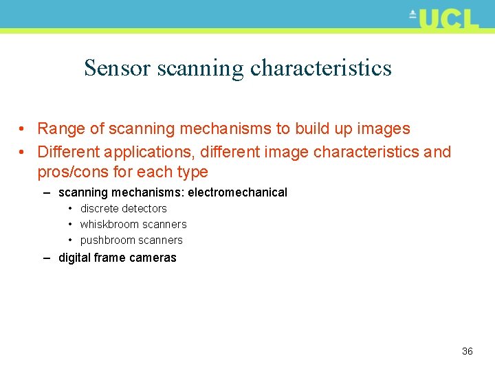 Sensor scanning characteristics • Range of scanning mechanisms to build up images • Different