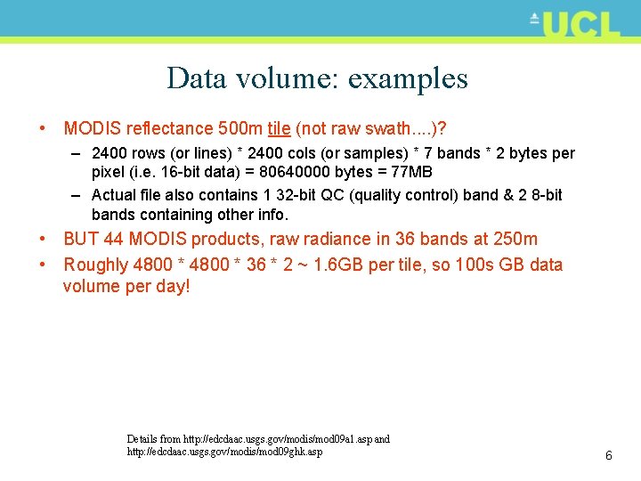 Data volume: examples • MODIS reflectance 500 m tile (not raw swath. . )?
