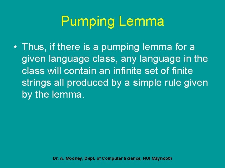 Pumping Lemma • Thus, if there is a pumping lemma for a given language