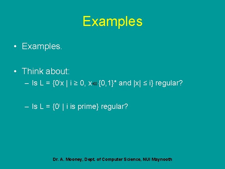 Examples • Examples. • Think about: – Is L = {0 ix | i