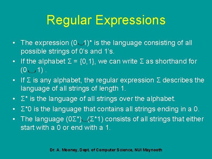Regular Expressions • The expression (0 1)* is the language consisting of all possible