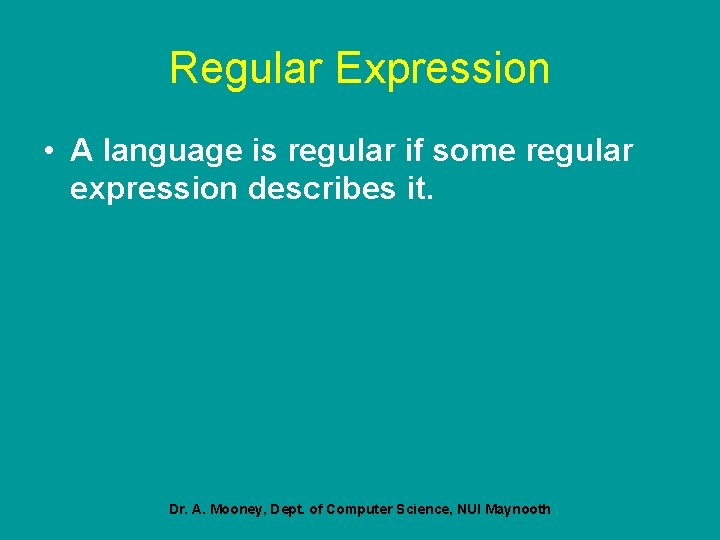 Regular Expression • A language is regular if some regular expression describes it. Dr.