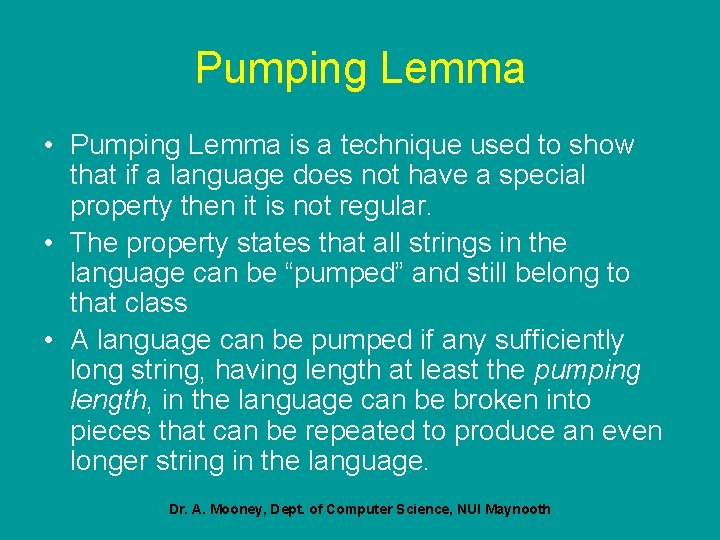 Pumping Lemma • Pumping Lemma is a technique used to show that if a