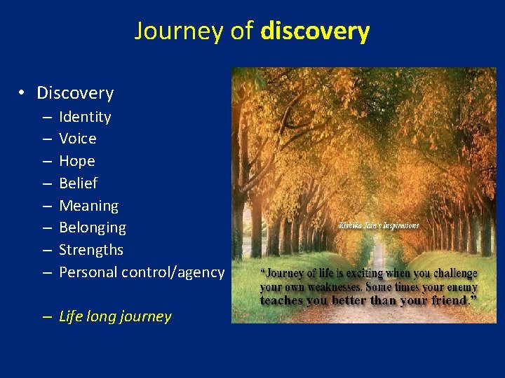 Journey of discovery • Discovery – – – – Identity Voice Hope Belief Meaning Journey of discovery • Discovery – – – – Identity Voice Hope Belief Meaning