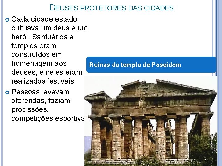 DEUSES PROTETORES DAS CIDADES Cada cidade estado cultuava um deus e um herói. Santuários