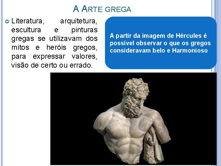 A ARTE GREGA Literatura, arquitetura, escultura e pinturas gregas se utilizavam dos mitos e