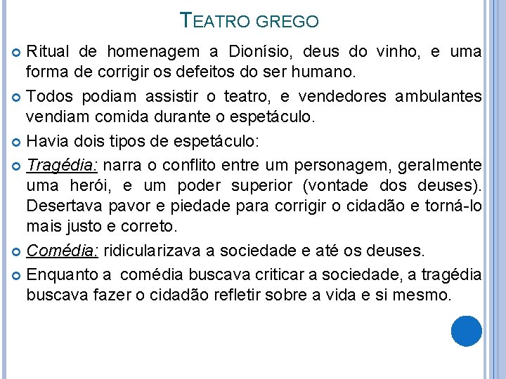 TEATRO GREGO Ritual de homenagem a Dionísio, deus do vinho, e uma forma de