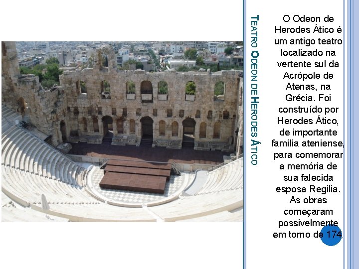 TEATRO ODEON DE HERODES ÁTICO O Odeon de Herodes Ático é um antigo teatro