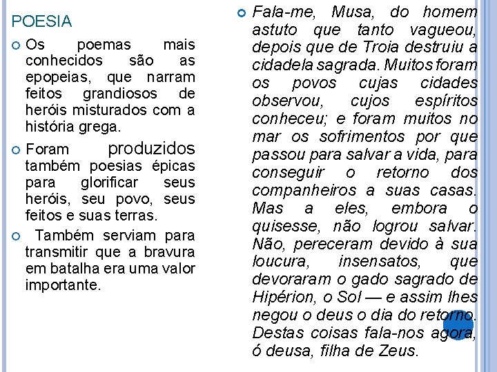 POESIA Os poemas mais conhecidos são as epopeias, que narram feitos grandiosos de heróis