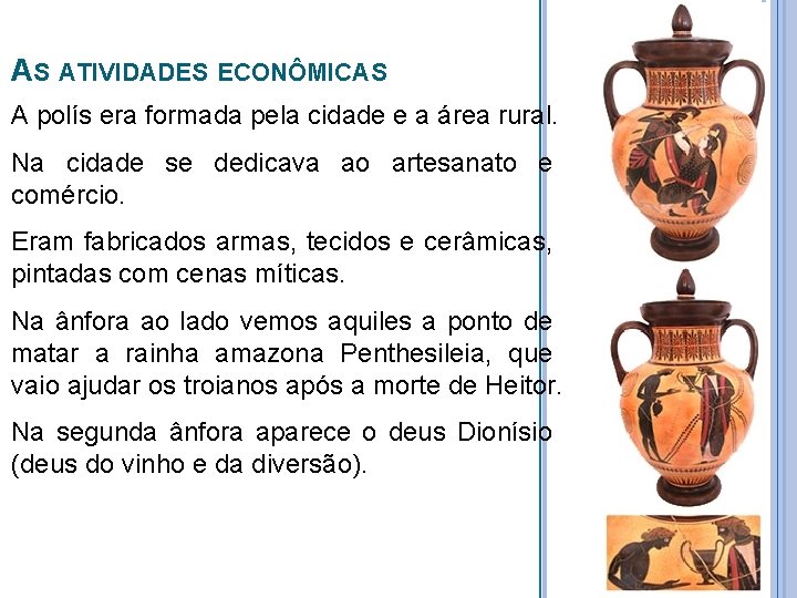 AS ATIVIDADES ECONÔMICAS A polís era formada pela cidade e a área rural. Na