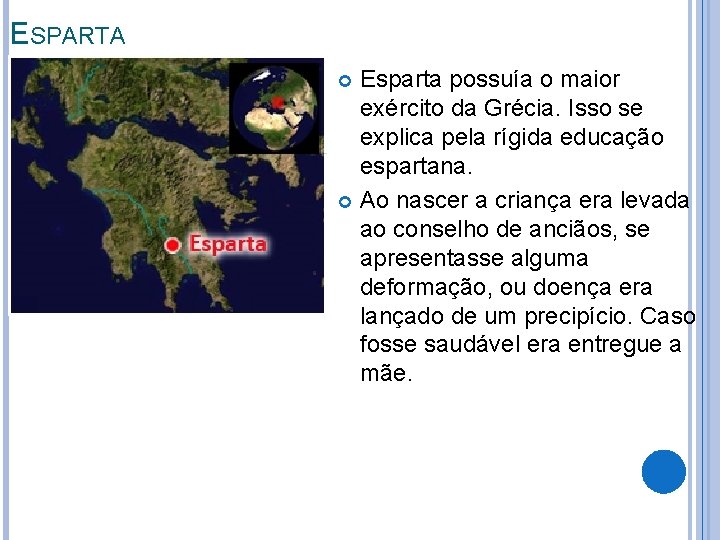 ESPARTA Esparta possuía o maior exército da Grécia. Isso se explica pela rígida educação