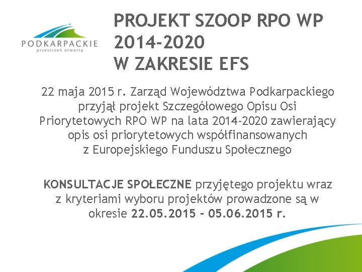 PROJEKT SZOOP RPO WP 2014 -2020 W ZAKRESIE EFS 22 maja 2015 r. Zarząd