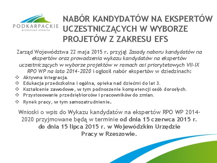 NABÓR KANDYDATÓW NA EKSPERTÓW UCZESTNICZĄCYCH W WYBORZE PROJETÓW Z ZAKRESU EFS Zarząd Województwa 22