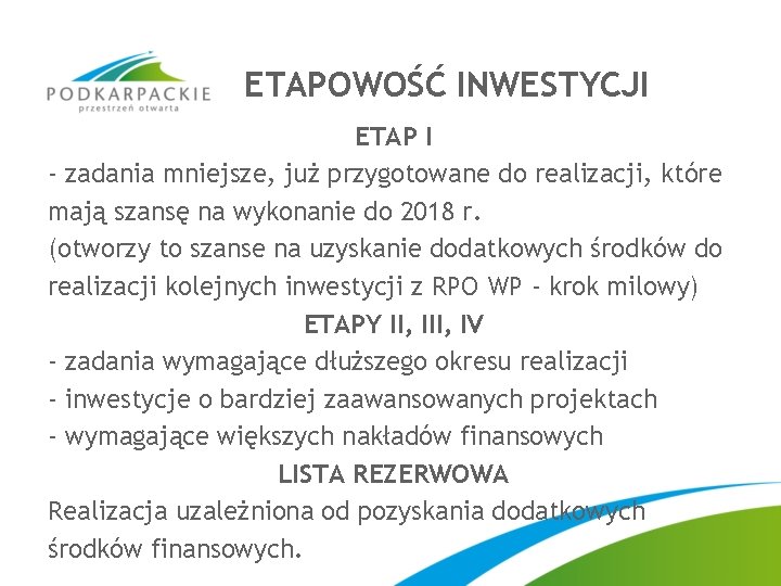 ETAPOWOŚĆ INWESTYCJI ETAP I - zadania mniejsze, już przygotowane do realizacji, które mają szansę