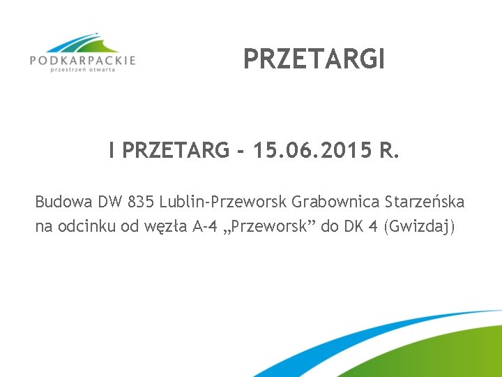 PRZETARGI I PRZETARG - 15. 06. 2015 R. Budowa DW 835 Lublin-Przeworsk Grabownica Starzeńska