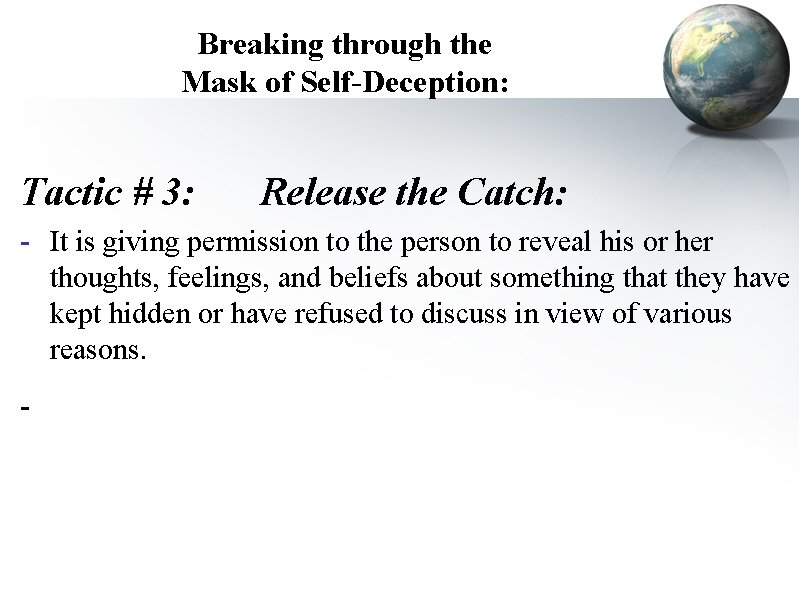 Breaking through the Mask of Self-Deception: Tactic # 3: Release the Catch: - It Breaking through the Mask of Self-Deception: Tactic # 3: Release the Catch: - It