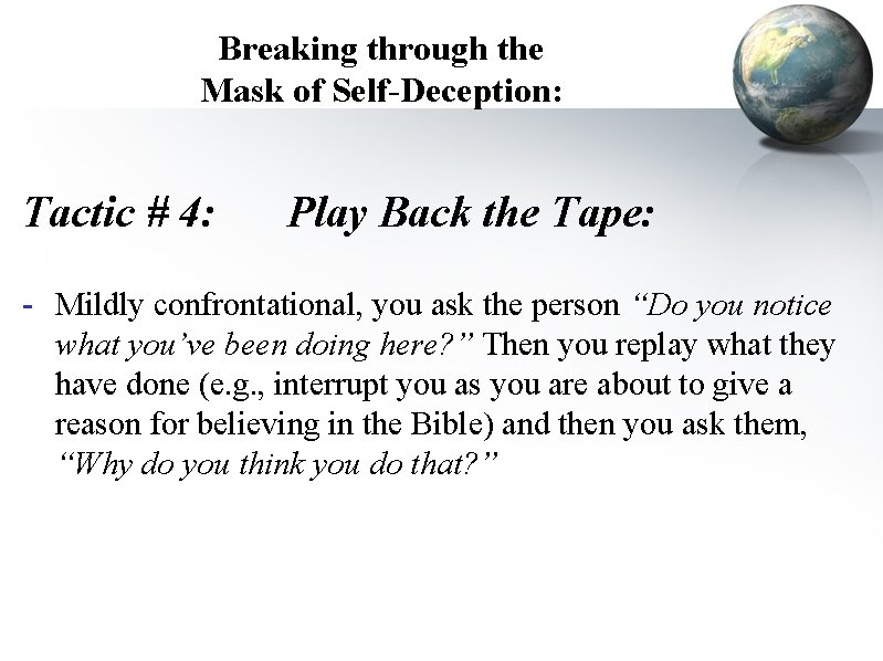 Breaking through the Mask of Self-Deception: Tactic # 4: Play Back the Tape: - Breaking through the Mask of Self-Deception: Tactic # 4: Play Back the Tape: -