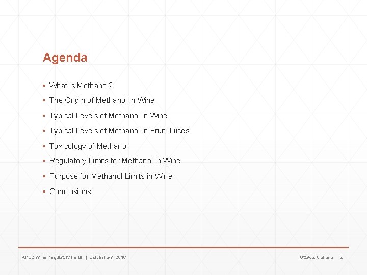 Agenda ▪ What is Methanol? ▪ The Origin of Methanol in Wine ▪ Typical