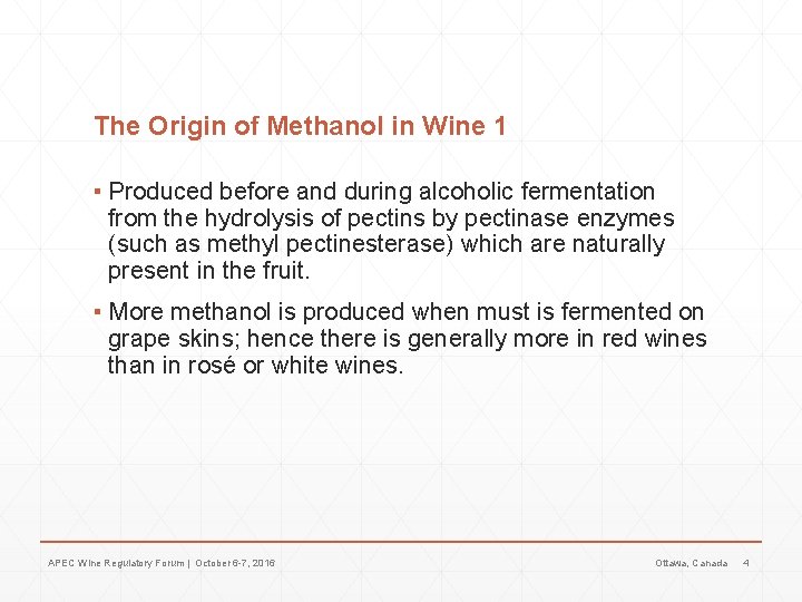 The Origin of Methanol in Wine 1 ▪ Produced before and during alcoholic fermentation