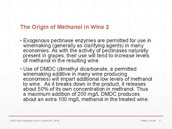 The Origin of Methanol in Wine 2 ▪ Exogenous pectinase enzymes are permitted for