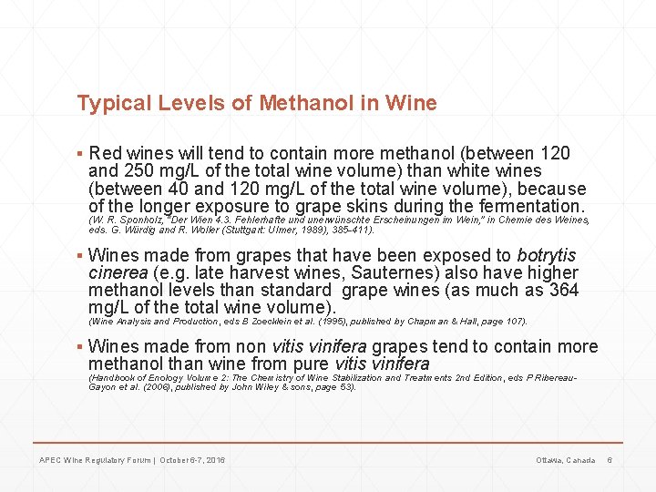 Typical Levels of Methanol in Wine ▪ Red wines will tend to contain more