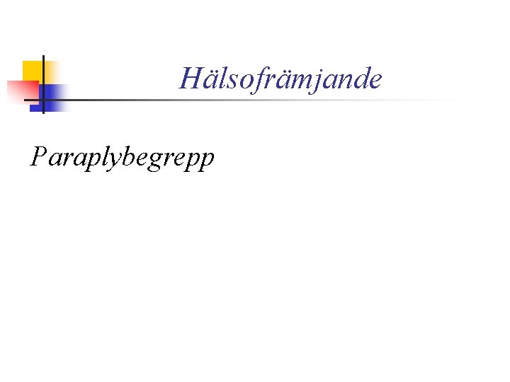 Hälsofrämjande Paraplybegrepp 